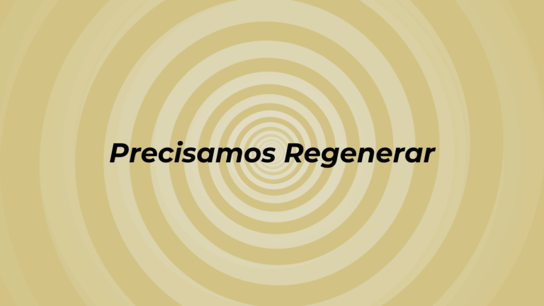 Precisamos regenerar