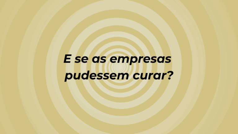 E se as empresas pudessem curar?